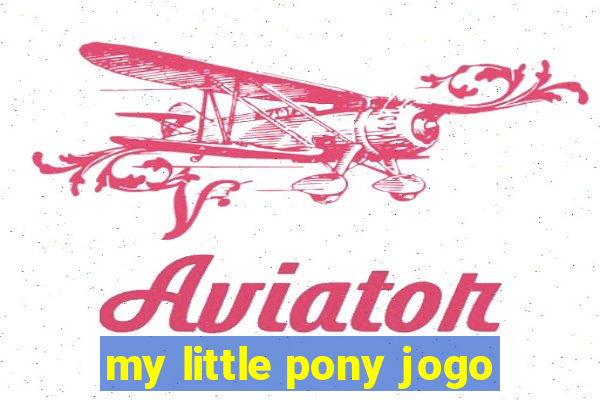 my little pony jogo